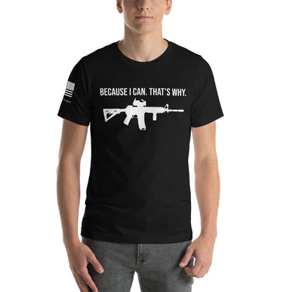 FreedomKat Designs, LLC Black / S Because I can. That's Why T-Shirt