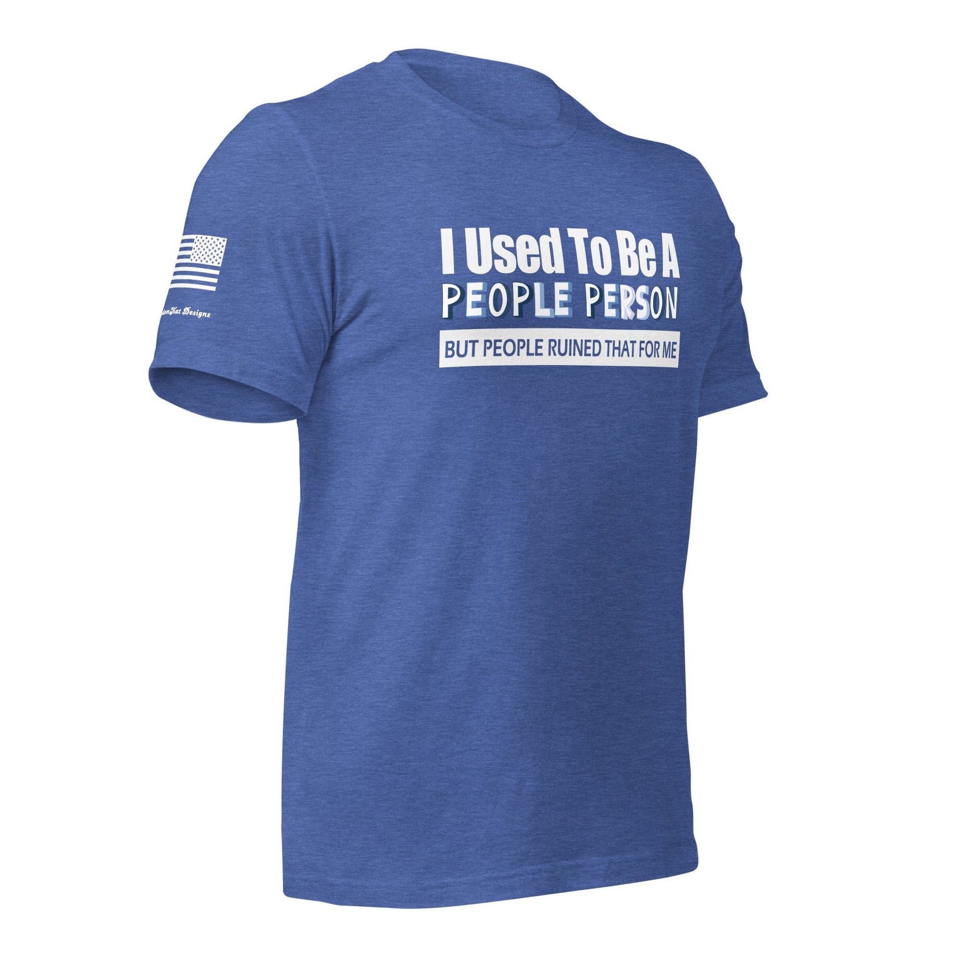 FreedomKat Designs, LLC I used to be a people person t-shirt